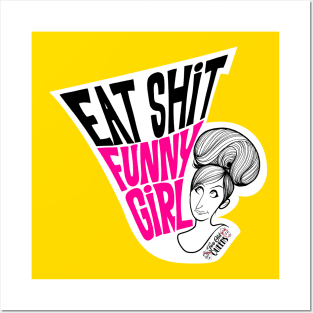 Eat S**t Funny Girl Posters and Art